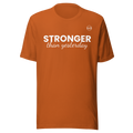 Stronger Than Yesterday Tee