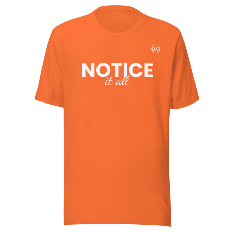 Notice It All Tee